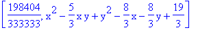 [198404/333333, x^2-5/3*x*y+y^2-8/3*x-8/3*y+19/3]